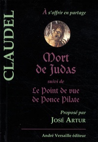Paul Claudel - Mort de Judas - Suivi de Le point de vue de Ponce Pilate.