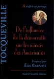 Alexis de Tocqueville - De l'influence de la démocratie sur les moeurs des Américains.