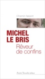 Michel Le Bris - Rêveur de confins.