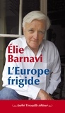Elie Barnavi - L'Europe frigide - Réflexions sur un projet inachevé.