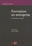 Alain Hosdey et Jacques Rogister - La formation en entreprise : les clés de la réussite.
