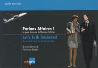 Bruno Bernard et Florence Dasty - Parlons affaires ! - Le guide de survie de l'homme d'affaires.