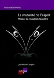 Jean-Michel Compère - La maturité de l'esprit - Moteur de réussite et d'équilibre.