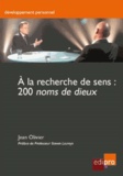 Jacques Olivier - A la recherche de sens : 200 noms de dieux.