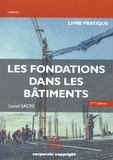 Lionel Sacré - Les fondations dans les bâtiments - Livre pratique.