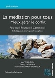 Juan Verlinden et Thierry Lagneaux - La médiation pour tous, mieux gérer le conflit - Pour qui ? Pourquoi ? Comment ? En Belgique et au-delà des frontières.