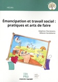 Delphine T'Serstevens et Mélanie Vandeleene - Emancipation et travail social : pratiques et arts de faire.