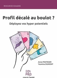 Anne Pasteger et Yasmina Dumont - Profil décalé au boulot ? - Déployez vos hyper potentiels.