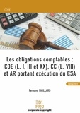 Fernand Maillard - Les obligations comptables : CDE (L. I, III et XX), CC (L. VIII) et AR portant exécution du CSA.