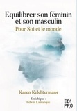 Karen Kelchtermans - Equilibrer son féminin et son masculin - Pour Soi et le monde.