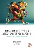 Manon Liégeois et Joël Pincemail - Marathon de recettes antioxydantes pour sportifs - Tirez parti de la couleur des aliments.