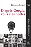 Timotéo Sergoï - D'après Google, vous êtes poètes.
