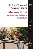 Jeremie Tholome et Ada Mondès - Memory Babe - Sur les traces de la Beat Generation.