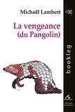 Michaël Lambert - La vengeance (du Pangolin).