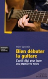 Thierry Carpentier - Bien débuter la guitare - L'outil idéal pour jouer vos premières notes.