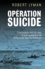Robert Lyman - Opération suicide - L'incroyable récit du raid le plus audacieux de la Seconde Guerre mondiale.