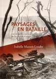 Isabelle Masson-Loodts - Paysages en bataille - Les équelles environnementales de la Grande Guerre.