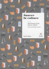 Patrick Béziers - Sauver la culture - Protéger pour mieux créer.