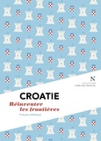 François d' Alançon - Croatie - Réinventer les frontières.