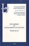 Françoise Guérin et Denis Costaouec - Dynamique et changement en syntaxe - Etudes de cas.