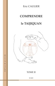 Eric Caulier - Comprendre le taijiquan - Tome 2.