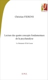 Christian Fierens - Lecture des quatre concepts fondamentaux de la psychanalyse - Le Séminaire XI de Lacan.