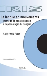 Claire André-Faber - La langue en mouvements - Méthode de sensibilisation à la phonologie du français.