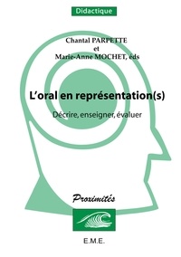 Chantal Parpette et Marie-Anne Mochet - L'oral en représentation(s) - Décrire, enseigner, évaluer.