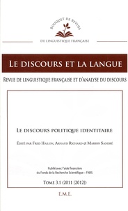 Fred Hailon et Arnaud Richard - Le discours et la langue N° 3.1/2011-2012 : Le discours politique identitaire.