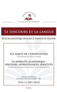 Malika Temmar et Jean-Marc Defays - Le discours et la langue N° 3.2/2011-2012 : Les sujets de l'énonciation ; La mobilité académique : discours, apprentissages, identités.