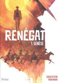 Carlos Estefan et Pedro Mauro - Renégat Tome 1 : Genèse.