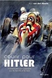 Alain Van den Abeele - Courir pour Hitler - L'industrie et le sport automobile sous les fascistes et les nazis (1925-1940).