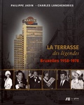 Philippe Jadin et Charles Langhendries - Martini Center : la terrasse des légendes - Bruxelles 1958-1978.