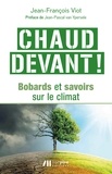 Jean-François Viot - Chaud devant ! - Bobards et savoirs sur le climat.