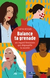 Safia Kessas - Balance ta grenade - Un regard féministe qui dégoupille la société.