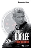 Alain Van den Abeele - Jacques Borlée - L'irréductible.