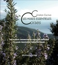 Christian Escriva - Les huiles essentielles corses - Les plantes aromatiques distillées en Corse et leurs propriétés thérapeutiques.
