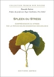 Pascale Faivre - Spleen ou Stress - Compréhension du stress par la psycho-neuro-endocrino-immunologie.