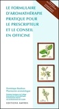 Dominique Baudoux - Le formulaire d'aromathérapie pratique pour le prescripteur et le conseil en officine.