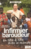 Julien Moreau et Deodat Nemeth - Infirmier baroudeur - En tête-à-tête avec le monde.