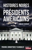 Michael Kerrigan - Histoires noires des présidents américains.