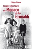 Philippe Delorme - Les plus belles heures de Monaco et des Grimaldi.