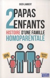 Oxen Lambert - 2 papas, 2 enfants - Histoire d'une famille homoparentale.