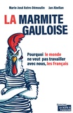 Marie-José Astre-Démoulin et Jan Abellan - La marmite gauloise - Vertus et risques de surdosage d'un bouillon de culture française.