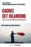 Florence Bergeaud-Blackler - Cachez cet islamisme - Voile et laïcité à l'épreuve de la cancel culture.