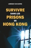 Lorenzo Van Dantes - Survivre dans les prisons de Hong Kong.