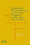 Siegfried Theissen et Caroline Klein - Französische Redewendungen, Sprichwörter, Vergleiche, Abkürzungen und Akronyme.