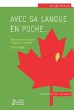Gilles Forlot - Avec sa langue en poche... - Parcours de Français émigrés au Canada (1945-2000).
