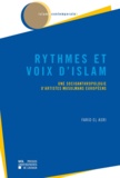 Farid El Asri - Rythmes et voix d'islam - Une socioanthropologie d'artistes musulmans européens.