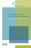 Alexandre Coutant et Jean-Claude Domenget - Cahiers du RESIPROC N° 3/2015 : Le communicateur bousculé par le numérique - Quelles compétences à transmettre ?.